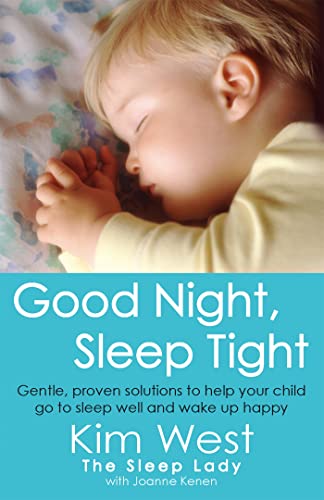 Good Night, Sleep Tight: Gentle, proven solutions to help your child sleep well and wake up happy (Tom Thorne Novels) von Hachette